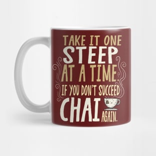 Take It One Steep At a Time... Chai Again Mug